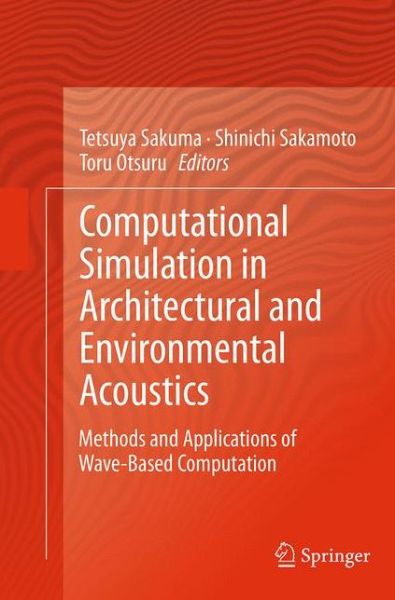 Computational Simulation in Architectural and Environmental Acoustics: Methods and Applications of Wave-Based Computation - - Livros - Springer Verlag, Japan - 9784431563433 - 17 de setembro de 2016