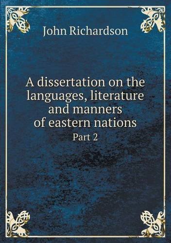 Cover for John Richardson · A Dissertation on the Languages, Literature and Manners of Eastern Nations Part 2 (Paperback Book) (2013)