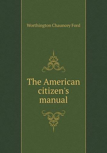 Cover for Worthington Chauncey Ford · The American Citizen's Manual (Paperback Book) (2013)