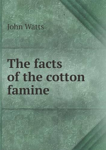 Cover for John Watts · The Facts of the Cotton Famine (Paperback Book) (2013)