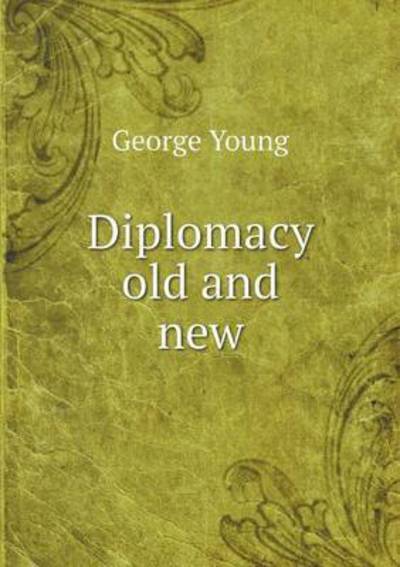 Cover for George Young · Diplomacy Old and New (Paperback Book) (2015)