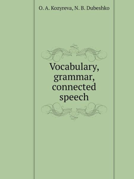 Vocabulary, Grammar, Connected Speech - O A Kozyreva - Livres - Book on Demand Ltd. - 9785519516433 - 20 février 2018
