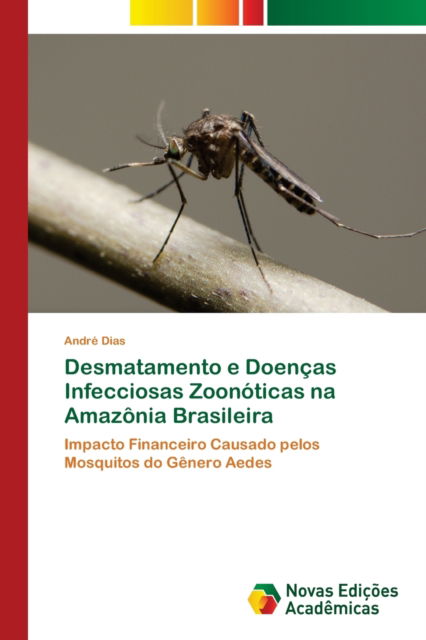 Cover for Andre Dias · Desmatamento e Doencas Infecciosas Zoonoticas na Amazonia Brasileira (Paperback Book) (2021)
