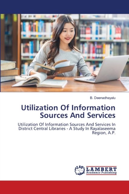 Cover for B Deenadhayalu · Utilization Of Information Sources And Services (Paperback Bog) (2021)