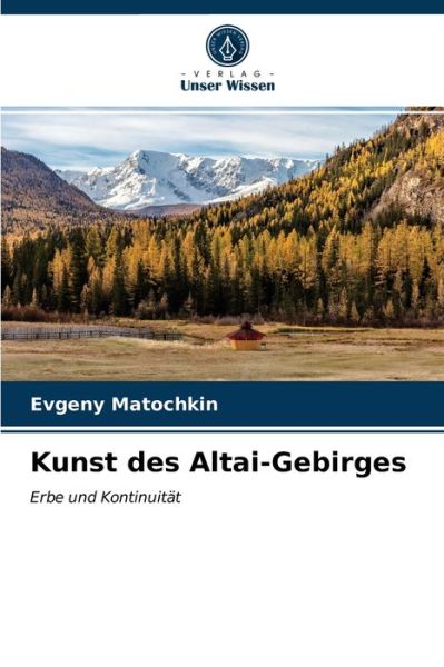 Cover for Evgeny Matochkin · Kunst des Altai-Gebirges (Paperback Book) (2021)