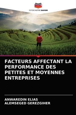 Cover for Anwaredin Elias · Facteurs Affectant La Performance Des Petites Et Moyennes Entreprises (Taschenbuch) (2021)