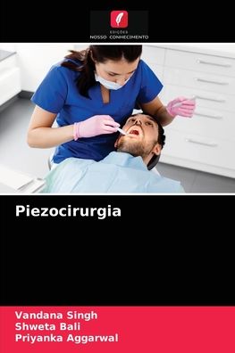 Piezocirurgia - Vandana Singh - Books - Edicoes Nosso Conhecimento - 9786204075433 - September 10, 2021