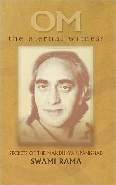Cover for Swami Rama · Om the Eternal Witness: Secrets of the Mandukya Upanishad (Paperback Book) (2008)
