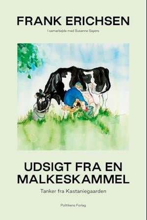 Cover for Frank Erichsen; Susanne Sayers · Udsigt fra en malkeskammel (Innbunden bok) [1. utgave] (2022)