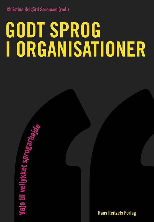 Godt sprog i organisationer - Christina Holgård Sørensen; Leif Becker Jensen; Kresten Bjerg; Katrine Dahl Clement; Anne Kjærgaard; Maya Krone; Margrethe Kvarenes; Pernille Steensbech Lemée; Anne Katrine Lund; Maria Elisabeth Nielsen - Książki - Gyldendal - 9788741257433 - 27 lutego 2014