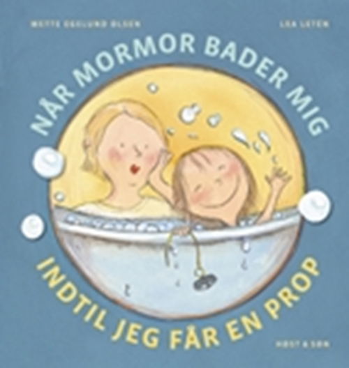 Cover for Mette Egelund Olsen · Når mormor bader mig, indtil jeg får en prop (Bound Book) [1st edition] (2010)