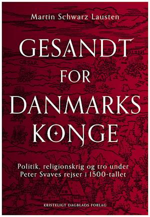 Cover for Martin Schwarz Lausten · Gesandt for Danmarks konge (Hæftet bog) [1. udgave] (2022)