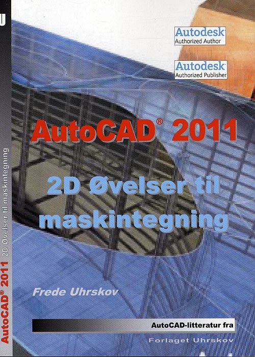 Cover for Frede Uhrskov · AutoCAD 2011 2D øvelser til maskintegning (Paperback Book) [1st edition] (2010)