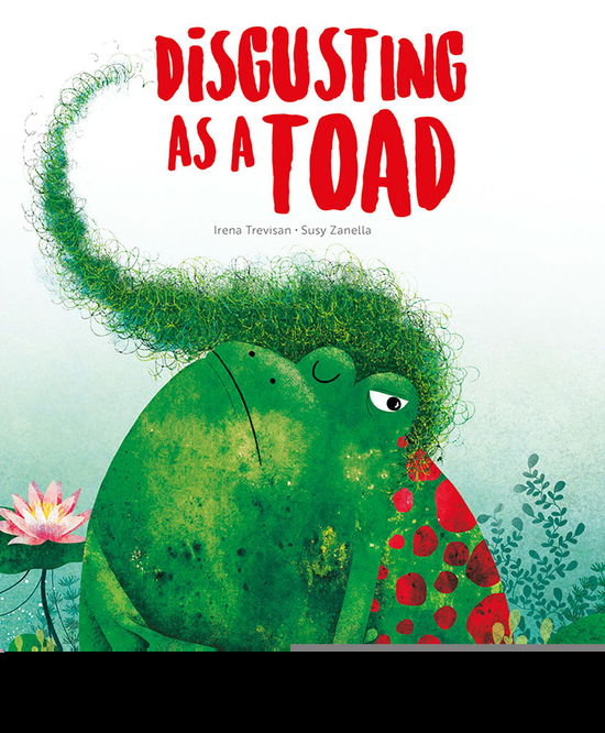 Disgusted as a Toad - Irena Trevisan - Books - Sassi - 9788830302433 - March 12, 2020