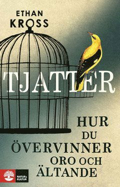 Tjatter : Hur du övervinner oro och ältande - Ethan Kross - Kirjat - Natur & Kultur Digital - 9789127823433 - perjantai 30. heinäkuuta 2021