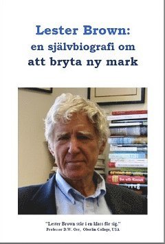 Cover for Lester R. Brown · Lester Brown: en självbiografi om att bryta ny mark (Book) (2014)