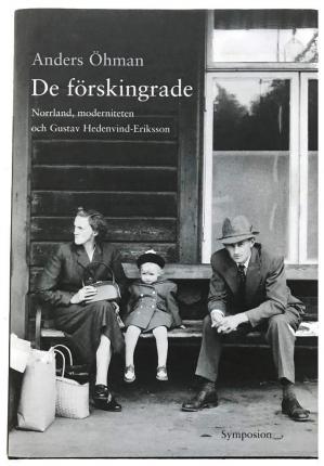 Cover for Anders Öhman · De förskingrade : Norrland, moderniteten och Gustav Hedenvind-Eriksson (Bound Book) (2004)