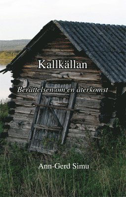 Cover for Ann-Gerd Simu · Kallkällan : berättelsen om en återkomst (Paperback Book) (2012)