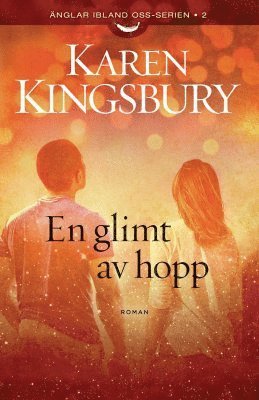 Cover for Karen Kingsbury · Änglar ibland oss-serien: En glimt av hopp (Book) (2016)