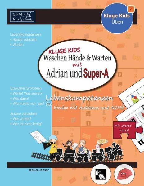 Cover for Jessica Jensen · Kluge Kids Waschen Hande &amp; Warten Mit Adrian Und Super-A: Lebenskompetenzen Fur Kinder Mit Autismus Und Adhs (Pocketbok) (2015)