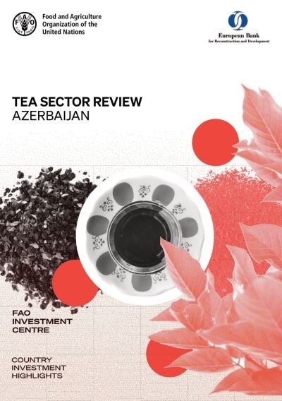Cover for Food and Agriculture Organization: FAO Investment Centre · Tea sector review - Azerbaijan - Country investment highlights (Paperback Book) (2022)
