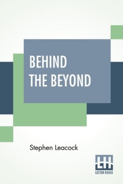 Cover for Stephen Leacock · Behind The Beyond (Paperback Book) (2021)