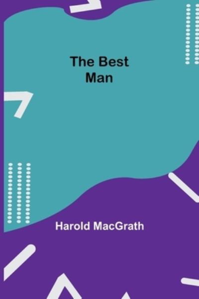 Cover for Harold Macgrath · The Best Man (Paperback Book) (2021)