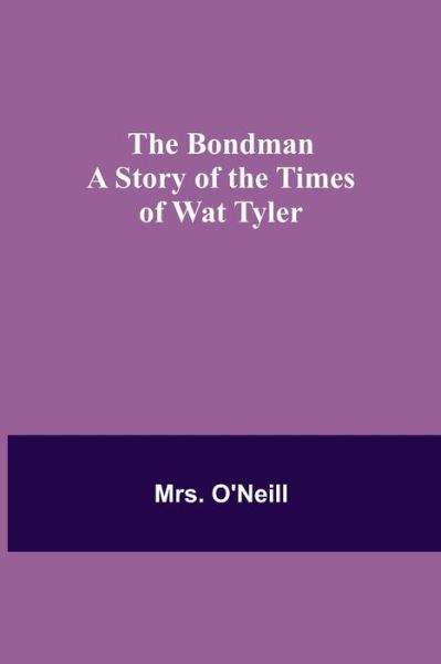 The Bondman - O'Neill - Books - Alpha Edition - 9789355341433 - November 22, 2021