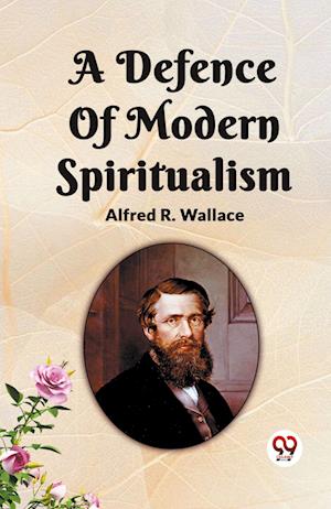 Cover for Alfred R Wallace · A Defence Of Modern Spiritualism (Paperback Bog) (2024)