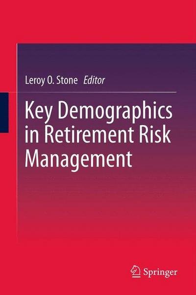 Leroy O Stone · Key Demographics in Retirement Risk Management (Hardcover bog) [2012 edition] (2012)