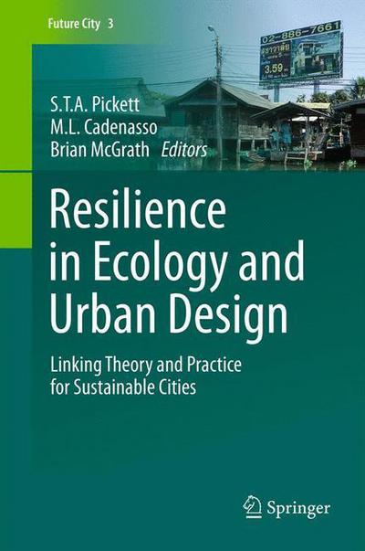 Steward T. Pickett · Resilience in Ecology and Urban Design: Linking Theory and Practice for Sustainable Cities - Future City (Paperback Book) [2013 edition] (2013)