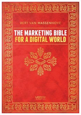 The Marketing Bible for a Digital World - Bert Van Wassenhove - Böcker - Lannoo Publishers - 9789401462433 - 25 september 2019