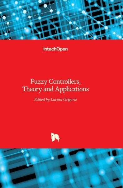 Cover for Teodor Lucian Grigorie · Fuzzy Controllers: Theory and Applications (Hardcover bog) (2011)