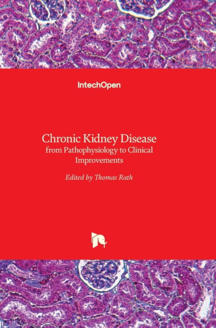 Cover for Thomas Rath · Chronic Kidney Disease: from Pathophysiology to Clinical Improvements (Hardcover bog) (2018)