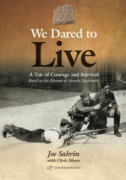 Cover for Abrashe Szabrinski · We Dared to Live: A Tale of Courage &amp; Survival (Taschenbuch) (2015)