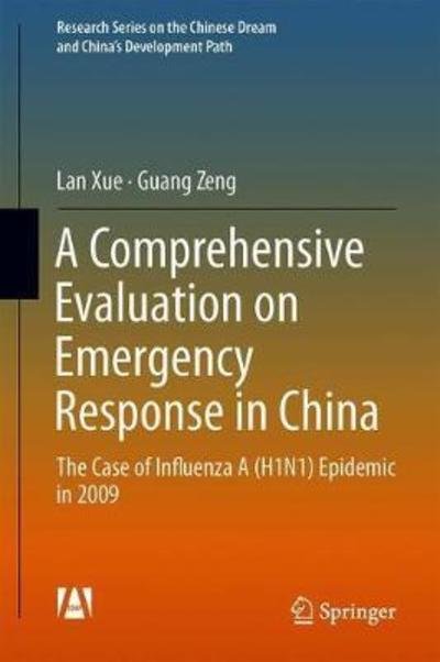 Cover for Lan Xue · A Comprehensive Evaluation on Emergency Response in China: The Case of Pandemic Influenza (H1N1) 2009 - Research Series on the Chinese Dream and China's Development Path (Innbunden bok) [1st ed. 2019 edition] (2018)