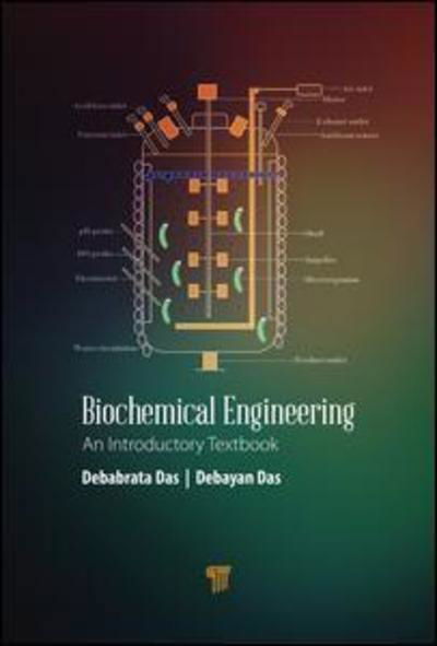 Cover for Das, Debabrata (Indian Institute of Technology, Kharagpur) · Biochemical Engineering: An Introductory Textbook (Innbunden bok) (2019)