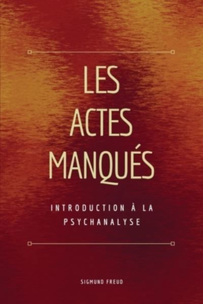 Les Actes Manqués - Sigmund Freud - Bøger - FV éditions - 9791029913433 - 2022