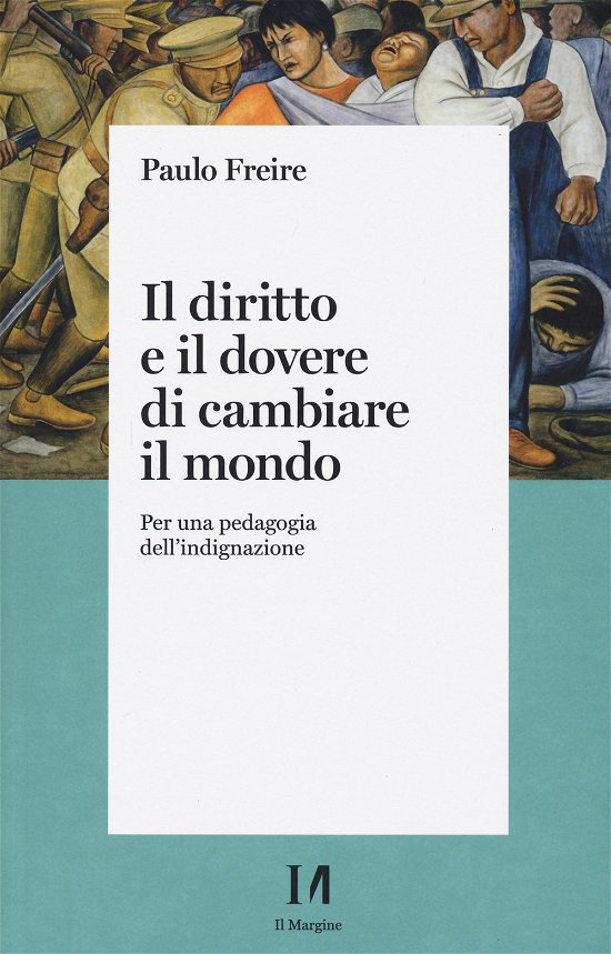 Cover for Paulo Freire · Il Diritto E Il Dovere Di Cambiare Il Mondo. Per Una Pedagogia Dell'indignazione (Book)