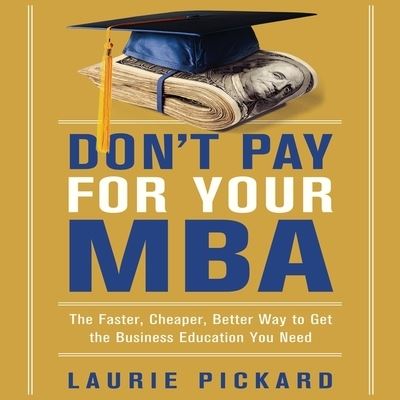 Cover for Laurie Pickard · Don't Pay for Your MBA (CD) (2017)