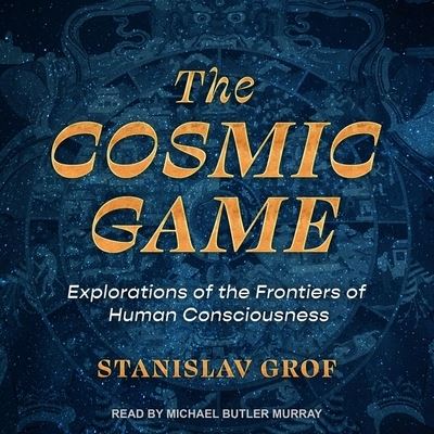 The Cosmic Game Lib/E - Stanislav Grof - Muzyka - Tantor Audio - 9798200722433 - 18 maja 2021