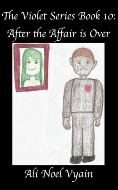 After the Affair is Over - Violet - Ali Noel Vyain - Books - Ali Noel Vyain - 9798201895433 - May 13, 2022