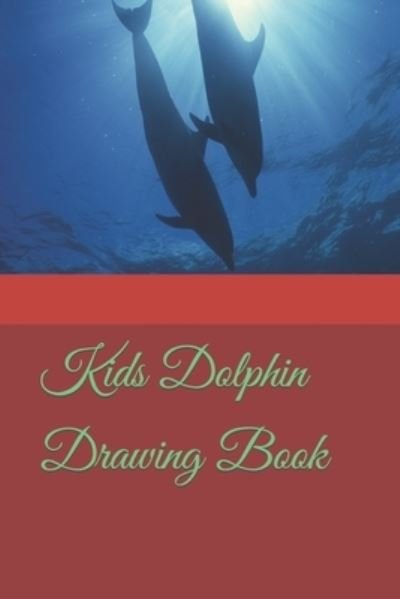 Cover for Hrishikesh Nathinthis · Kids Dolphin Drawing Book (Taschenbuch) (2022)