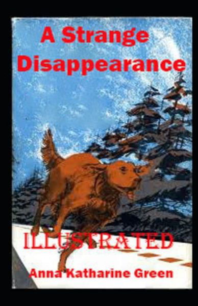 Cover for Anna Katharine Green · A Strange Disappearance Illustrated (Paperback Book) (2021)