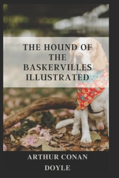 The Hound of the Baskervilles illustrated - Sir Arthur Conan Doyle - Libros - Independently Published - 9798462830433 - 23 de agosto de 2021