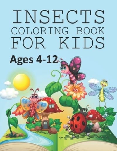 Cover for Motaleb Press · Insects Coloring Book For Kids Ages 4-12: Insects Coloring Book (Paperback Book) (2021)