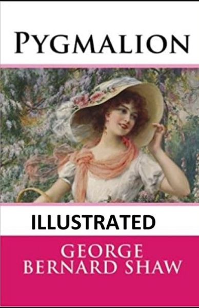 Cover for George Bernard Shaw · Pygmalion (Illustrated) (Paperback Bog) (2021)