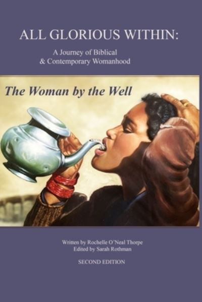 Cover for Rochelle O'Neal Thorpe · All Glorious Within.: The Woman by the Well (Paperback Book) (2021)