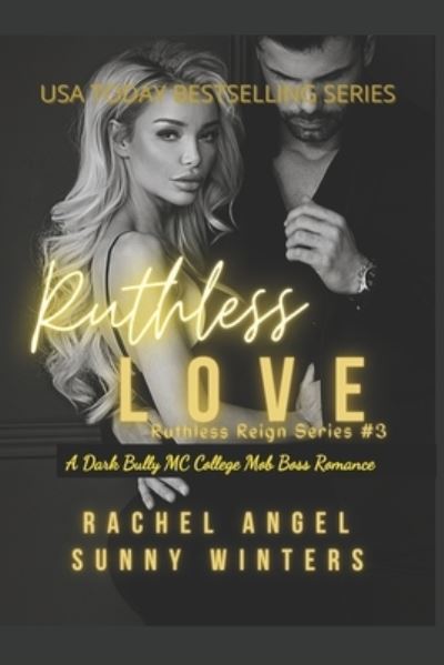 Cover for Sunny Winters · Ruthless Love: a Dark Bully MC College Mob Boss Romantic Thriller (Ruthless Reign #3) - Ruthless Reign (Paperback Book) (2021)