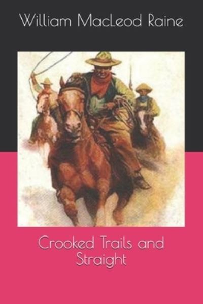 Cover for William MacLeod Raine · Crooked Trails and Straight (Paperback Book) (2020)